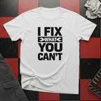 I Fix What You Cant T-Shirt