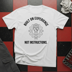 Built on Experience Not Instructions T-Shirt