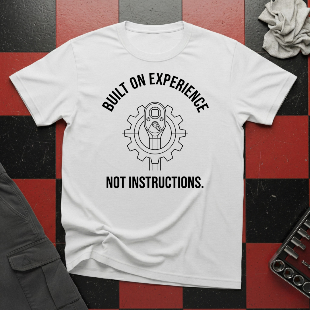 Built on Experience Not Instructions T-Shirt